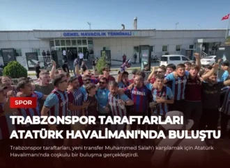 Trabzonspor Taraftarları Atatürk Havalimanı’nda Buluştu