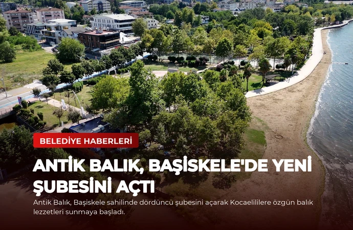 Antik Balık, Başiskele’de Yeni Şubesini Açtı