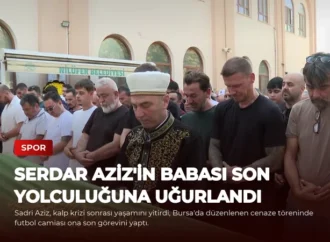 Serdar Aziz’in Babası Son Yolculuğuna Uğurlandı