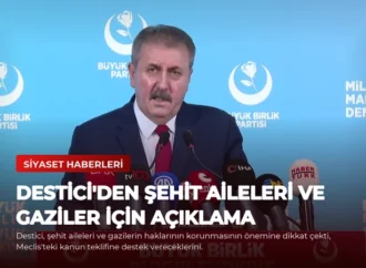 Destici’den Şehit Aileleri ve Gaziler İçin Açıklama