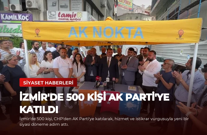 İzmir’de 500 Kişi AK Parti’ye Katıldı