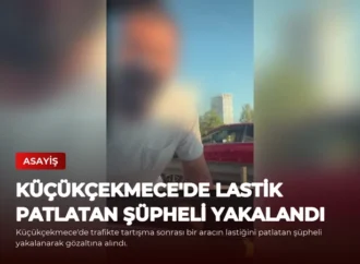 Küçükçekmece’de Lastik Patlatan Şüpheli Yakalandı