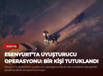 Esenyurt’ta Uyuşturucu Operasyonu: Bir Kişi Tutuklandı