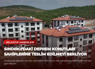 Sındırgı’daki Deprem Konutları Sahiplerine Teslim Edilmeyi Bekliyor