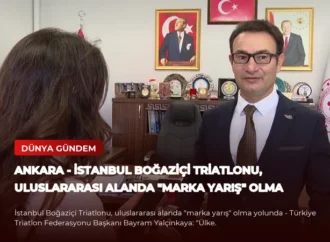 ANKARA – İstanbul Boğaziçi Triatlonu, uluslararası alanda “marka yarış” olma yolunda