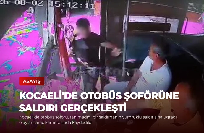 Kocaeli’de Otobüs Şoförüne Saldırı Gerçekleşti