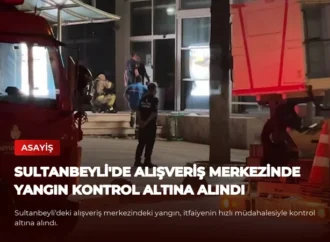 Sultanbeyli’de Alışveriş Merkezinde Yangın Kontrol Altına Alındı