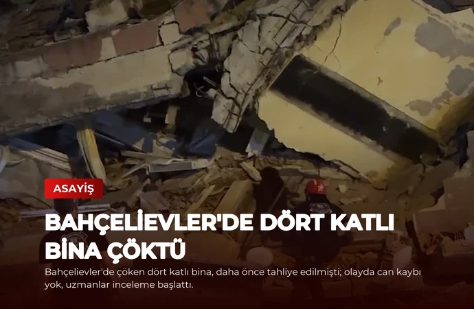 Bahçelievler’de Dört Katlı Bina Çöktü