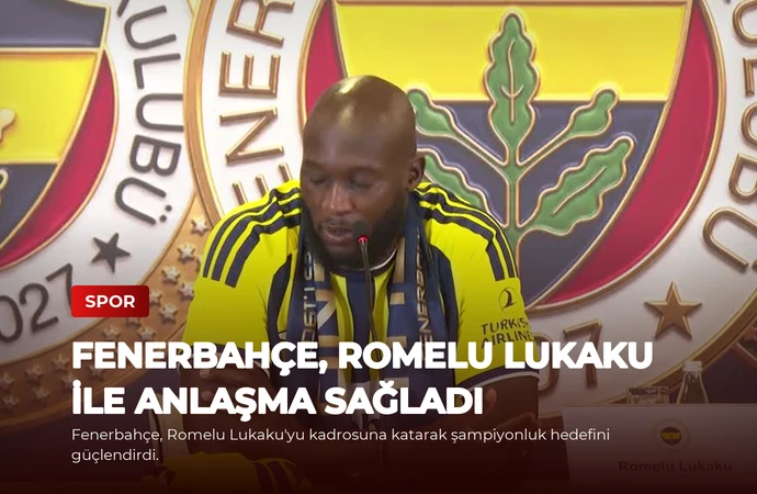 Fenerbahçe, Romelu Lukaku ile Anlaşma Sağladı