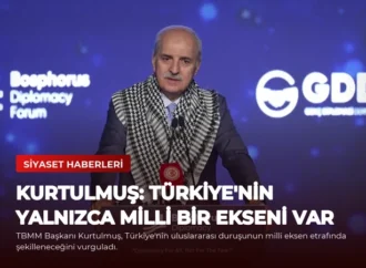 Kurtulmuş: Türkiye’nin Yalnızca Milli Bir Ekseni Var