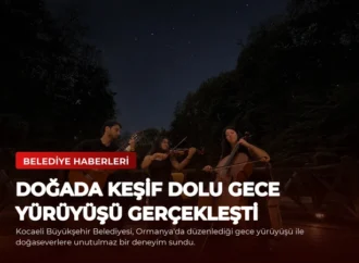 Doğada Keşif Dolu Gece Yürüyüşü Gerçekleşti