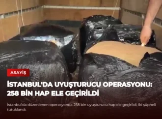 İstanbul’da Uyuşturucu Operasyonu: 258 Bin Hap Ele Geçirildi