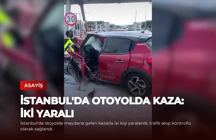 İstanbul’da Otoyolda Kaza: İki Yaralı
