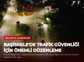 Başiskele’de Trafik Güvenliği İçin Önemli Düzenleme