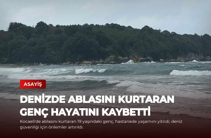 Denizde Ablasını Kurtaran Genç Hayatını Kaybetti
