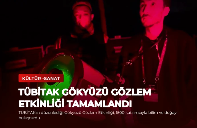 TÜBİTAK Gökyüzü Gözlem Etkinliği Tamamlandı