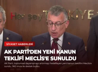 AK Parti’den Yeni Kanun Teklifi Meclis’e Sunuldu