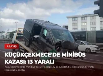 Küçükçekmece’de Minibüs Kazası: 13 Yaralı
