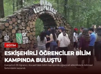 Eskişehirli Öğrenciler Bilim Kampında Buluştu