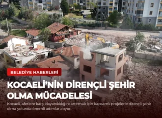 Kocaeli’nin Dirençli Şehir Olma Mücadelesi