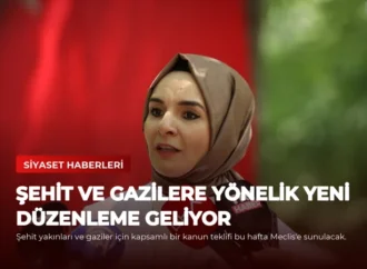Şehit ve Gazilere Yönelik Yeni Düzenleme Geliyor