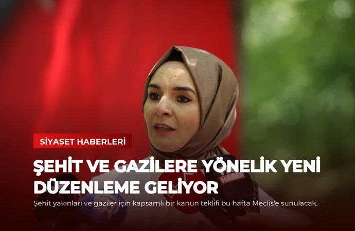 Şehit ve Gazilere Yönelik Yeni Düzenleme Geliyor