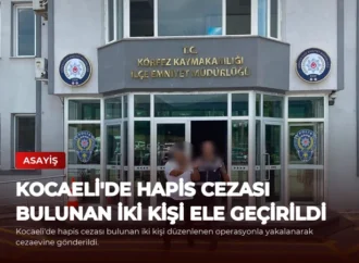 Kocaeli’de Hapis Cezası Bulunan İki Kişi Ele Geçirildi
