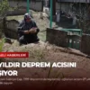 27 Yıldır Deprem Acısını Taşıyor