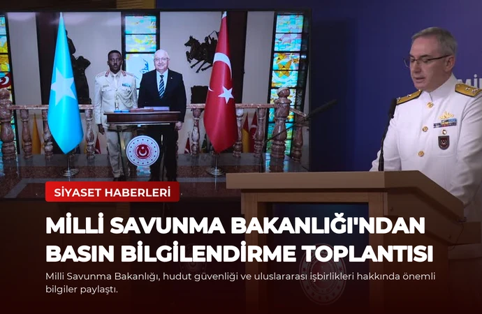 Milli Savunma Bakanlığı’ndan Basın Bilgilendirme Toplantısı