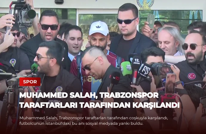 Muhammed Salah, Trabzonspor Taraftarları Tarafından Karşılandı