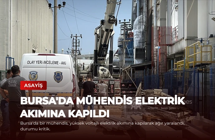 Bursa’da Mühendis Elektrik Akımına Kapıldı