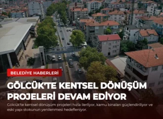 Gölcük’te Kentsel Dönüşüm Projeleri Devam Ediyor