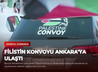 Filistin Konvoyu Ankara’ya Ulaştı