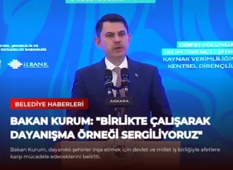 Bakan Kurum: “Birlikte çalışarak dayanışma örneği sergiliyoruz”