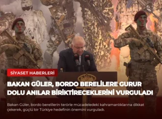 Bakan Güler, Bordo Berelilere Gurur Dolu Anılar Biriktireceklerini Vurguladı