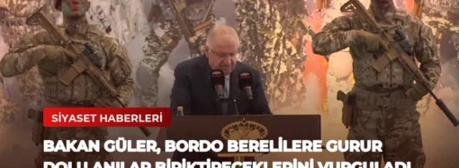 Bakan Güler, Bordo Berelilere Gurur Dolu Anılar Biriktireceklerini Vurguladı