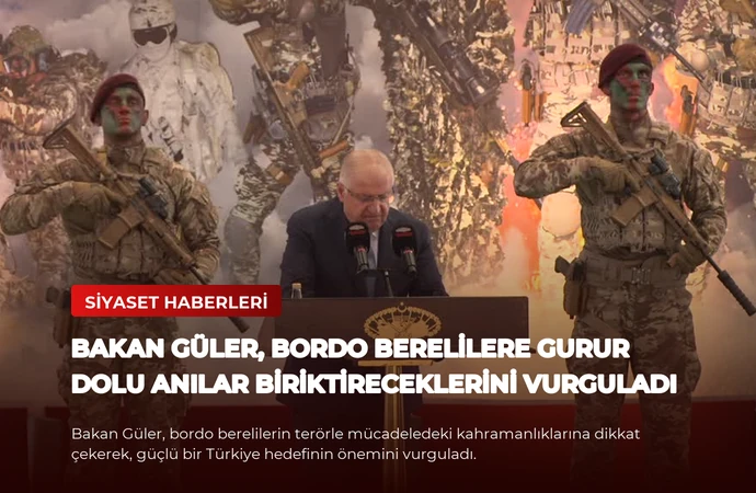 Bakan Güler, Bordo Berelilere Gurur Dolu Anılar Biriktireceklerini Vurguladı