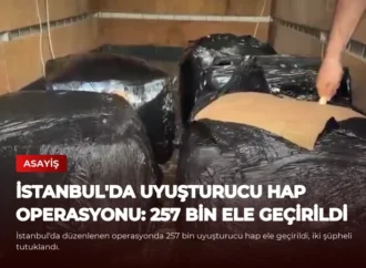 İstanbul’da Uyuşturucu Hap Operasyonu: 257 Bin Ele Geçirildi