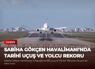 Sabiha Gökçen Havalimanı’nda Tarihi Uçuş ve Yolcu Rekoru