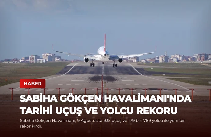 Sabiha Gökçen Havalimanı’nda Tarihi Uçuş ve Yolcu Rekoru