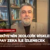 Türkiye’nin Jeolojik Riskleri Yapay Zeka ile İzlenecek