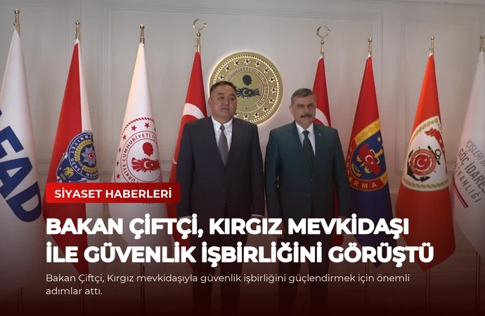 Bakan Çiftçi, Kırgız Mevkidaşı ile Güvenlik İşbirliğini Görüştü