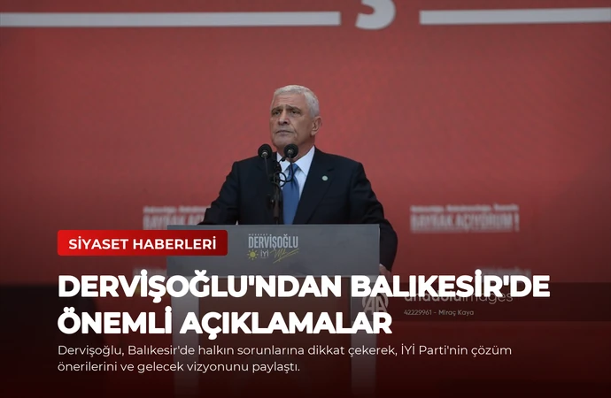 Dervişoğlu’ndan Balıkesir’de Önemli Açıklamalar