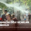 Ankara’da Öğle Sıcakları Hissedildi