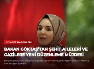 Bakan Göktaş’tan Şehit Aileleri ve Gazilere Yeni Düzenleme Müjdesi
