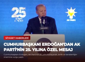 Cumhurbaşkanı Erdoğan’dan AK Parti’nin 25. Yılına Özel Mesaj
