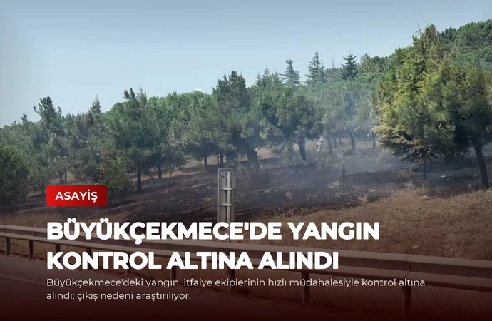 Büyükçekmece’de Yangın Kontrol Altına Alındı