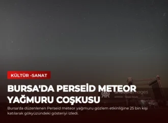 Bursa’da Perseid Meteor Yağmuru Coşkusu