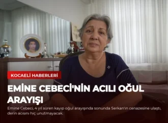 Emine Cebeci’nin Acılı Oğul Arayışı