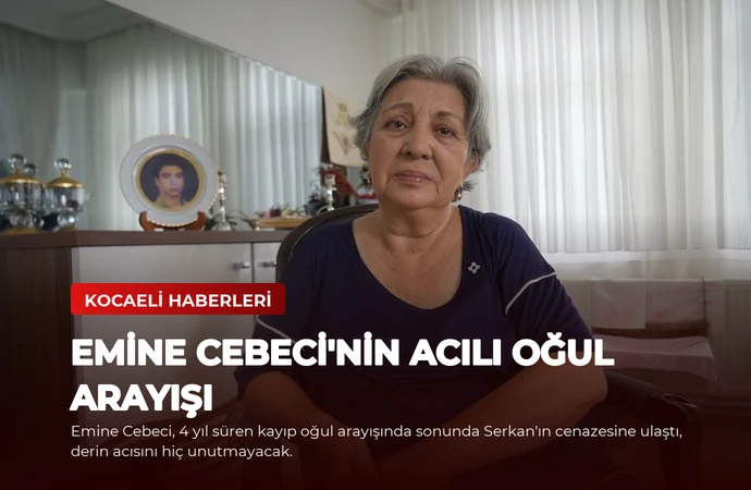 Emine Cebeci’nin Acılı Oğul Arayışı